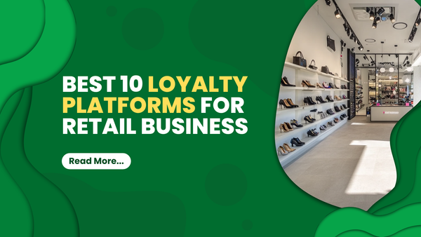 Best 10 Loyalty Platforms for Retail Business
